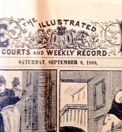 The Illustrated Police News. 8th Sept 1888 reports the first acknowledged Ripper murder...